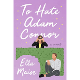 To Hate Adam Connor by Ella Maise (Love & Hate #2)